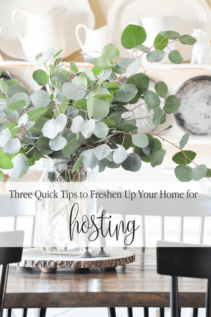 Three Quick Tips to Freshen Up Your Home for Hosting